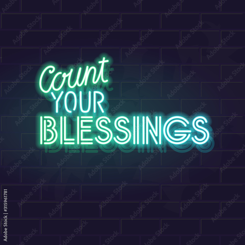 Neon count your blessings quote. Glowing vector typography on dark brick wall background.