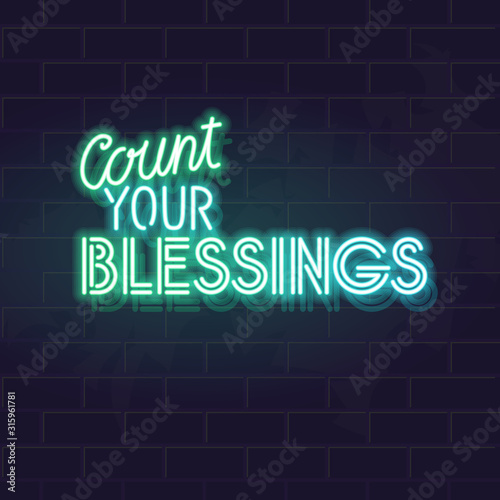 Neon count your blessings quote. Glowing vector typography on dark brick wall background.