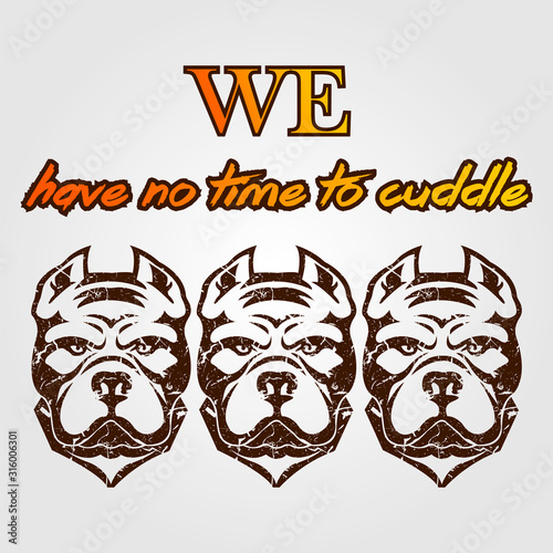 No time to cuddle Dog style design - VECTOR