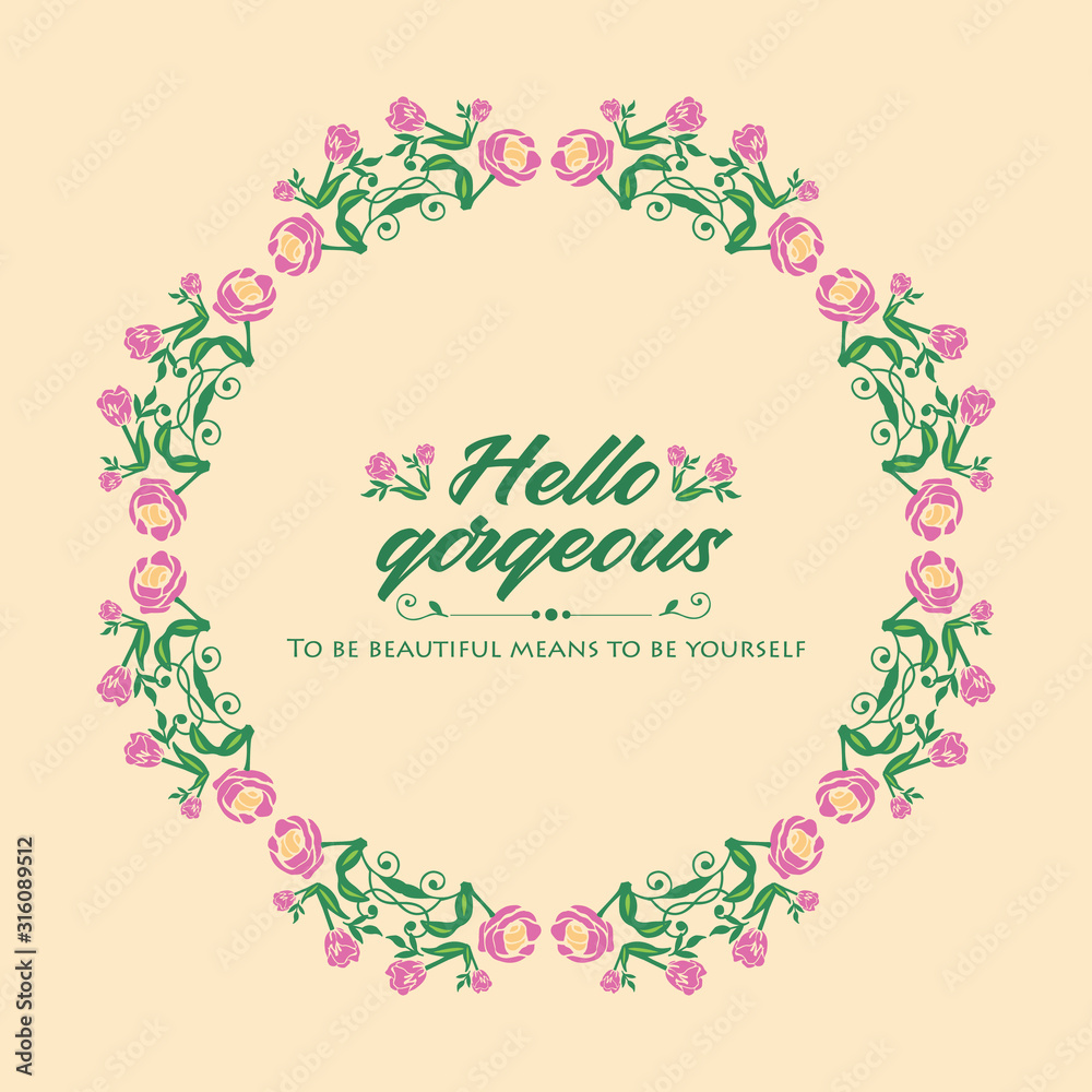 Hello gorgeous Poster, with pink wreath unique and seamless design. Vector