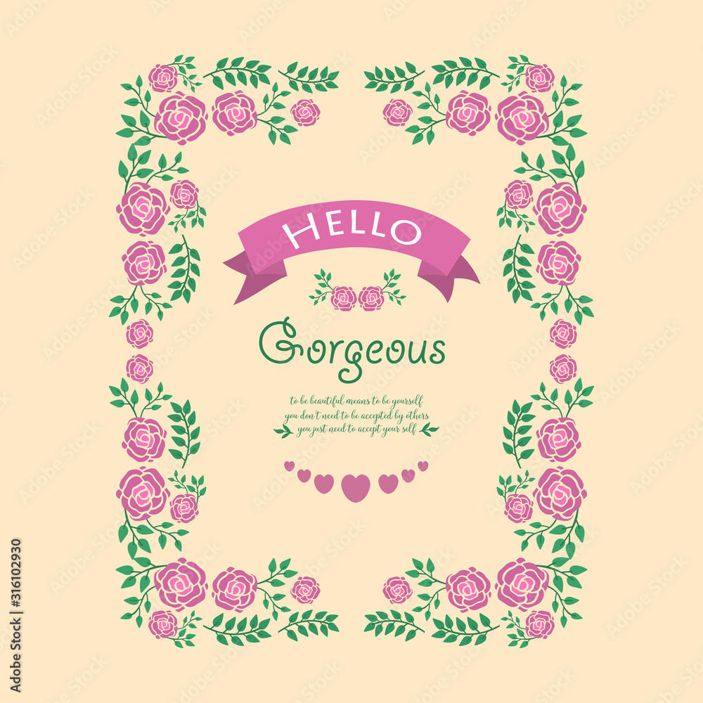 The Elegant rose pink flower frame, for hello gorgeous card template design. Vector
