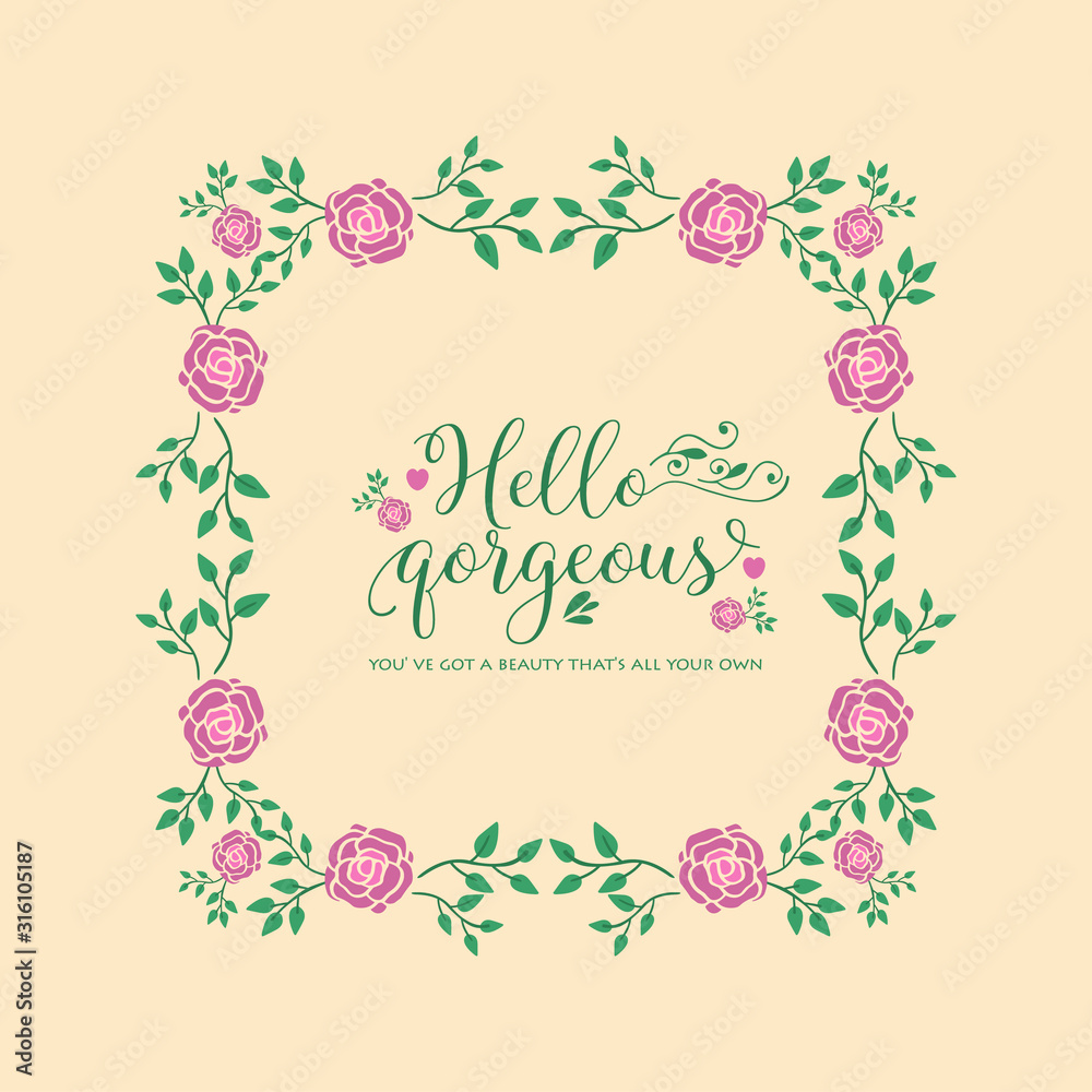 The hello gorgeous card design, with antique pattern of leaf and flower frame. Vector