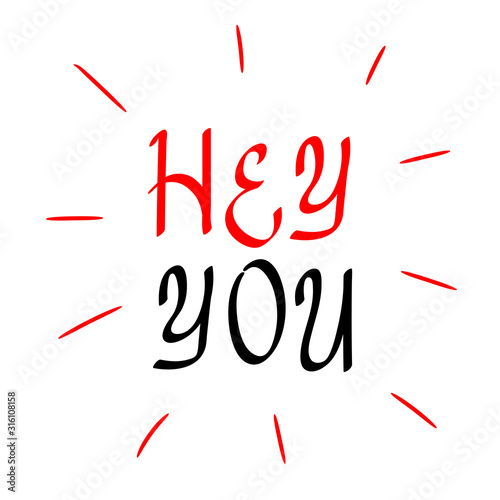 Informal greeting, hey you hand drawn inscription calligraphy brush red and black. Slang greeting phrase teenagers.