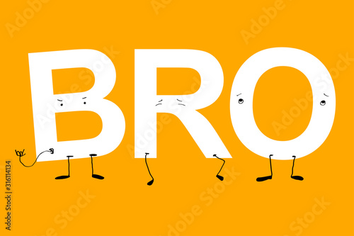 Big BRO large animated letters. humanized acronym with faces.