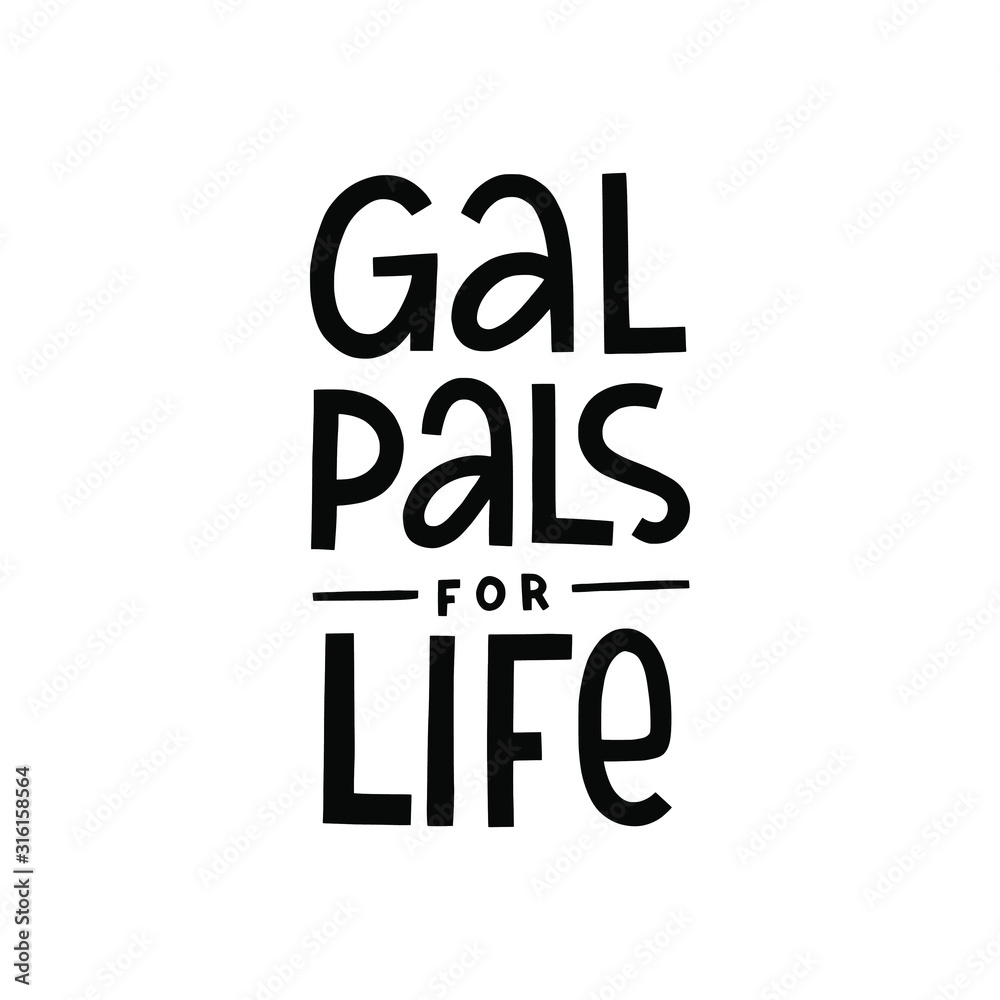 Gal pal for life vector hand lettering quote. Female friendship banner