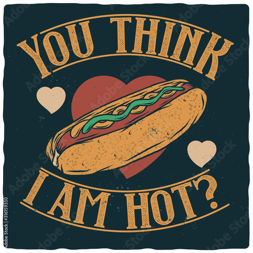 T-shirt or poster design with illustration of isolated hot dog.