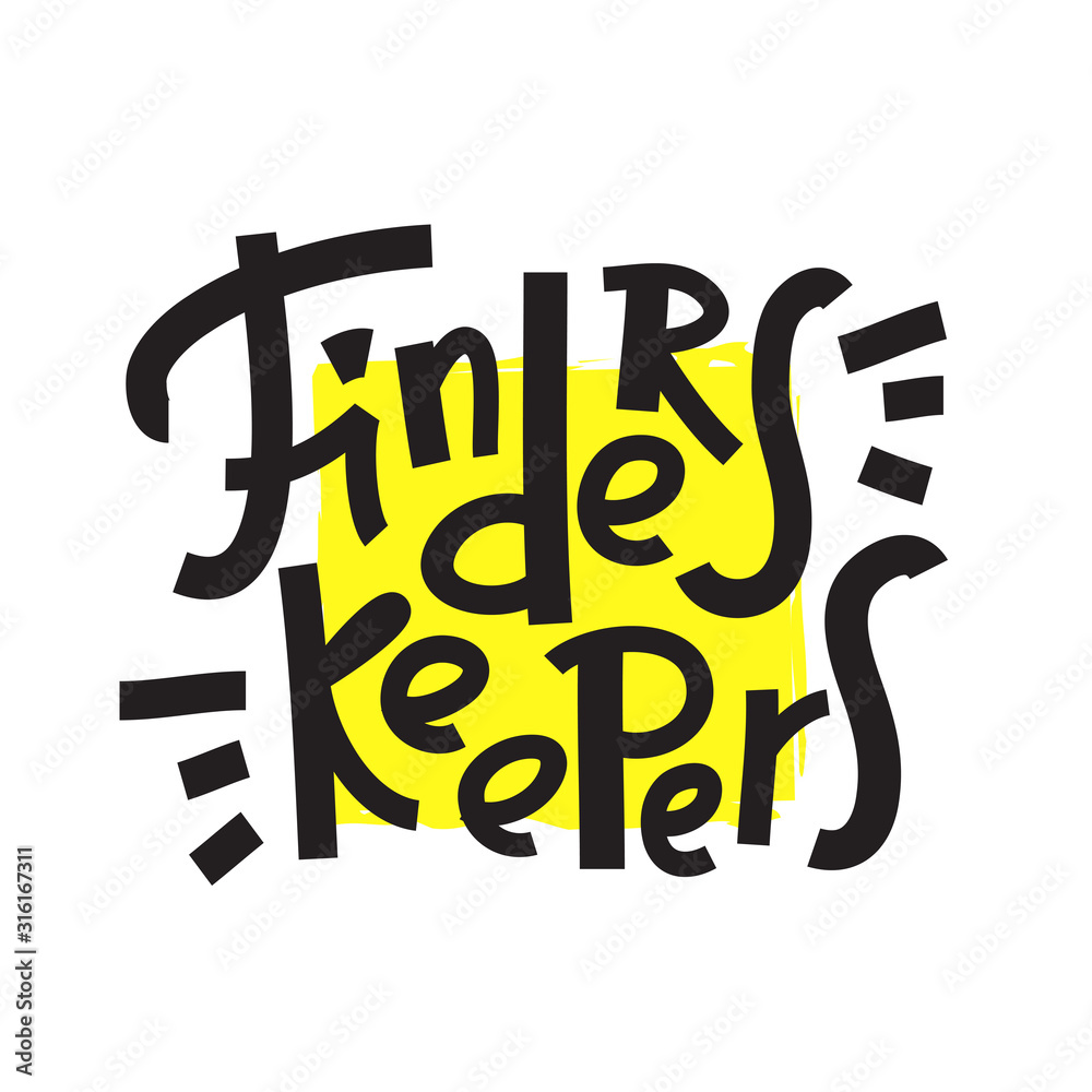 Ταπετσαρία Finders keepers - funny inspire motivational quote, proverb