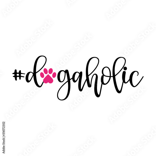 Dogaholic - (dog alcoholic, dog addiction) word with dog footprint. - funny pet vector saying with puppy paw. Good for scrap booking, posters, textiles, gifts, t shirts.