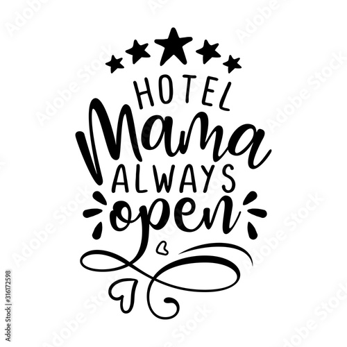 Hotel mama always open - Five star all inclusive accommodation. Happy Mothers Day lettering. Handmade calligraphy vector illustration. Sassy calligraphi for stay-at-home children.