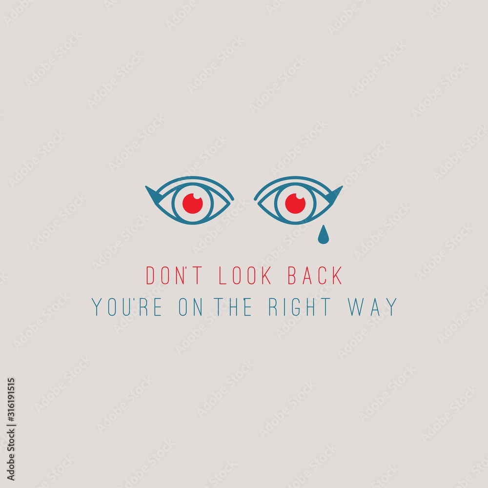 Obraz premium Don't look back you are on the right way. Motivational quote, phrase. Abstract outline eyes. Trendy vector illustration. Greeting card. Grey background