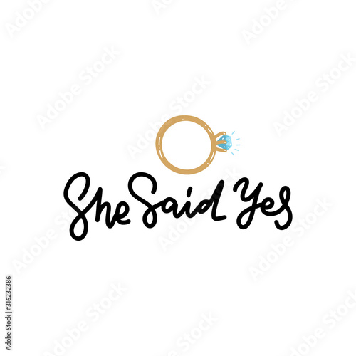She said Yes hand written lettering quote for greeting or invitation card. wedding sign with diamond ring line lettering phrase.