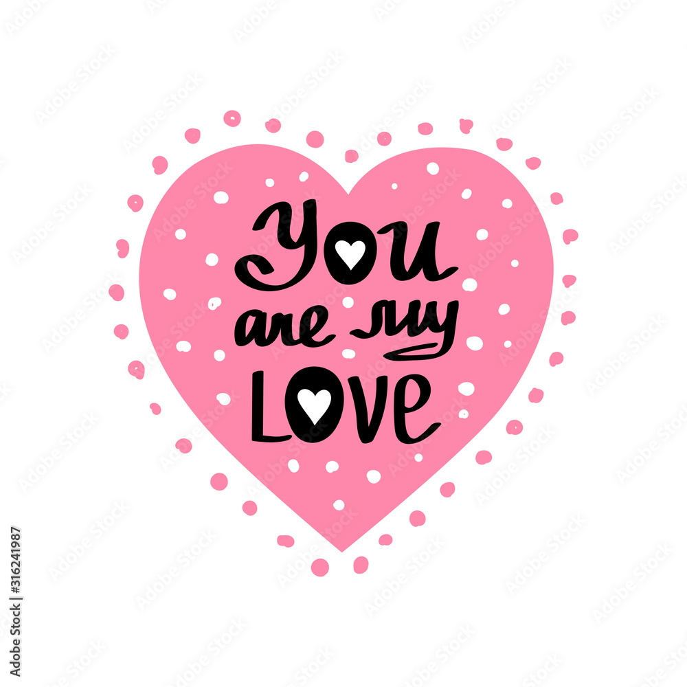 Vector Valentines Day qoute You are my love. Hand drawn lettering. Romantic quote for design greeting cards, holiday invitations.