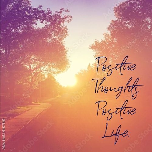 Inspirational Motivational Quote - Positive thoughts positive life