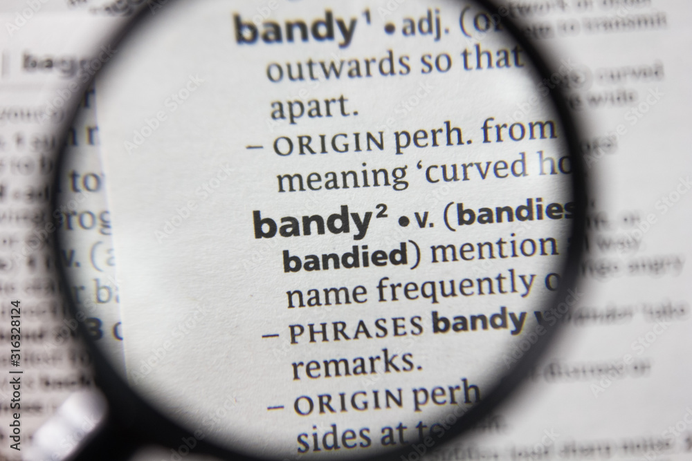 The word or phrase bandy in a dictionary. The word or phrase bandy in a dictionary.