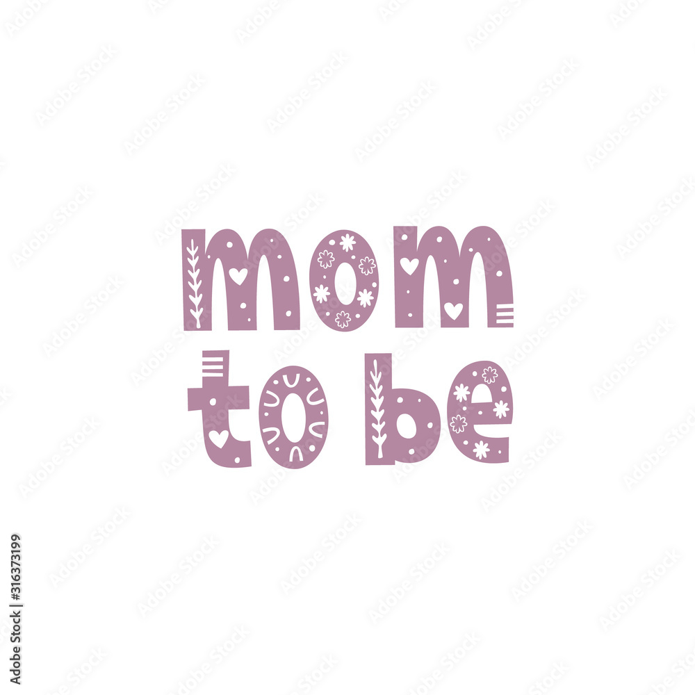 Mom to be hand drawn vector lettering with ornament. Quote for gender reveal party, baby shower invitation card, t-shirt print