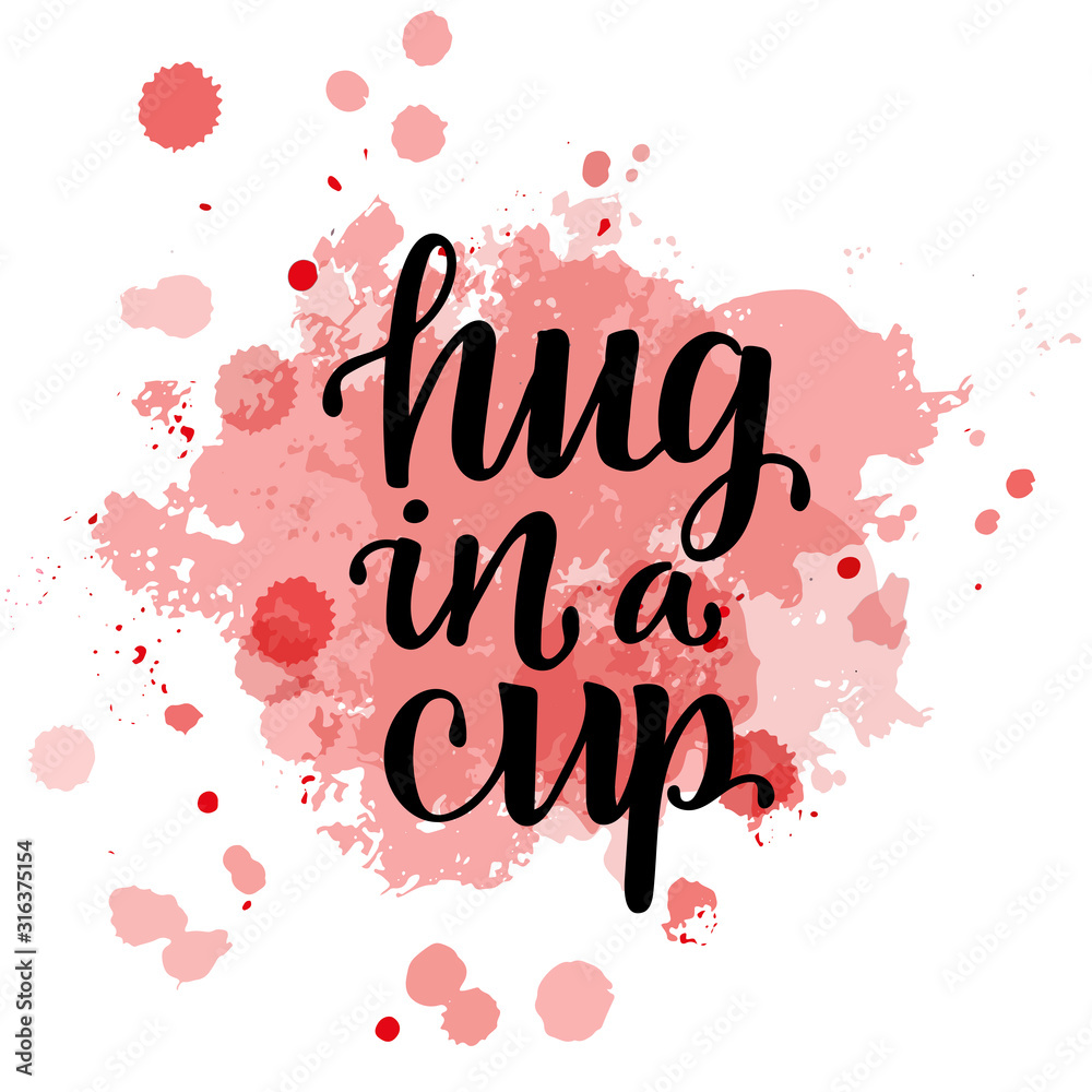Hug in a cup hand writing typography sign on aquarelle background. Vector illustration for International Hug Day to print on paper cup, coffee mug, tea cup. EPS10