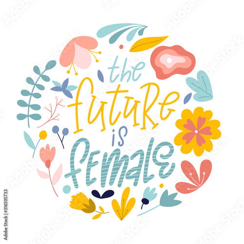 The future is female. Hand drawn feminism quote. Motivation woman slogan in lettering style. Vector illustration © astarte7893