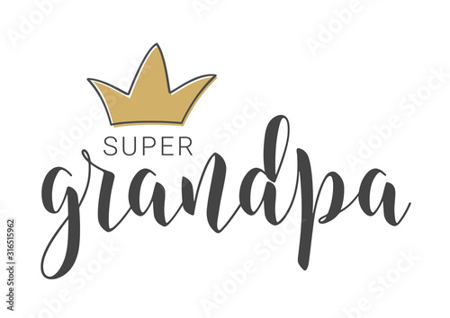Vector Illustration. Handwritten Lettering of Super Grandpa. Template for Greeting Card, Postcard, Invitation, Party, Poster, Print or Web Product. Objects Isolated on White Background.