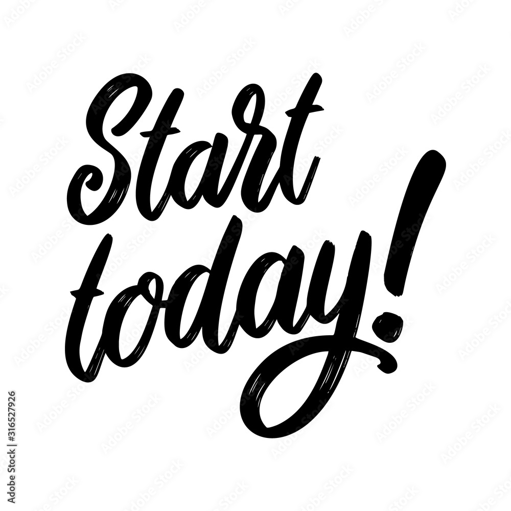 Start today. Lettering phrase on white background. Design element for  poster, card, banner, sign. Vector illustration Stock Vector