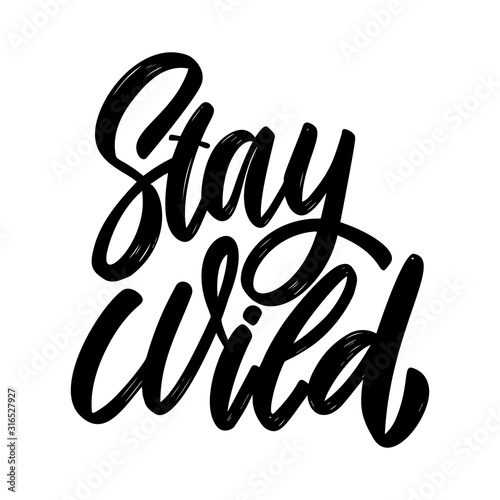Stay wild. Lettering phrase on white background. Design element for poster, card, banner, sign. Vector illustration
