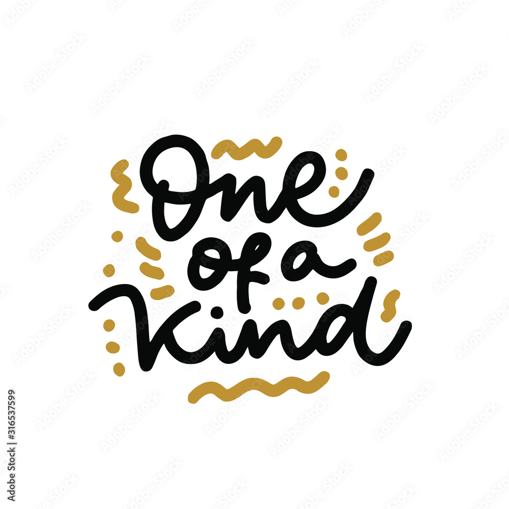 One of a kind quote lettering. Calligraphy inspiration graphic design typography element. Hand written postcard. One of a kind quote lettering. Calligraphy inspiration graphic design typography element. Hand written postcard.