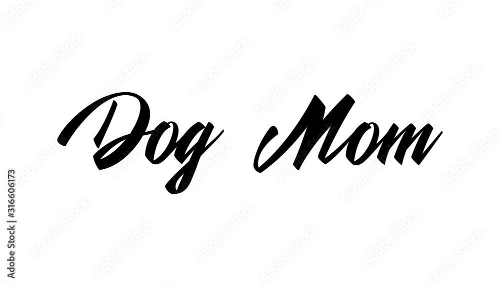 Dog mom text, calligraphic style lettering. Doggy pet lover. 