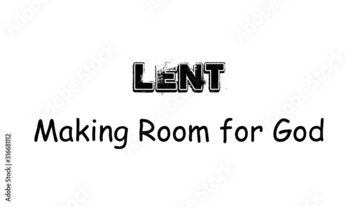 Lent season Quote, typography for print or use as poster, card, flyer or T shirt