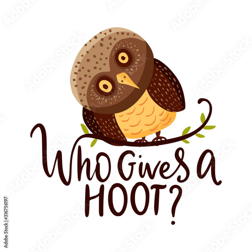 Cute cartoon vector owl card in a flat style. Wild night bird postcard with a funny lettering quote - Who gives a hoot?