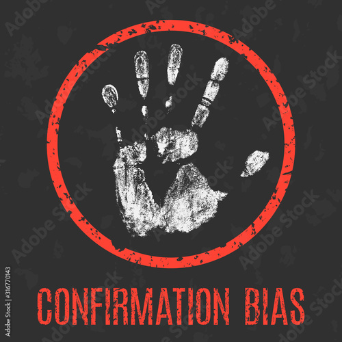 Negative human state. Stop confirmation bias.