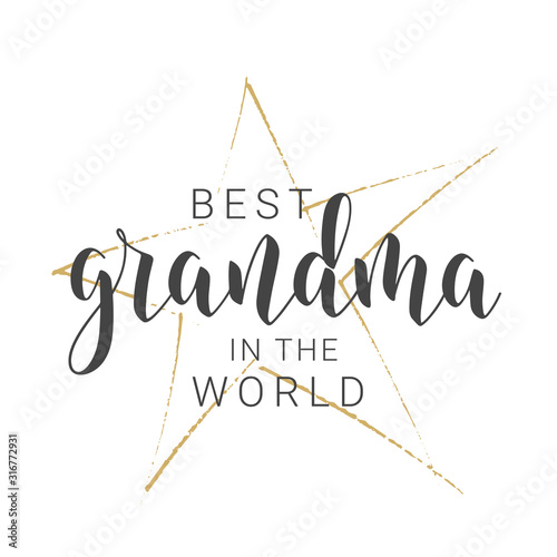 Vector Illustration. Handwritten Lettering of Best Grandma In The World. Template for Greeting Card, Postcard, Invitation, Party, Poster, Print or Web Product. Objects Isolated on White Background.