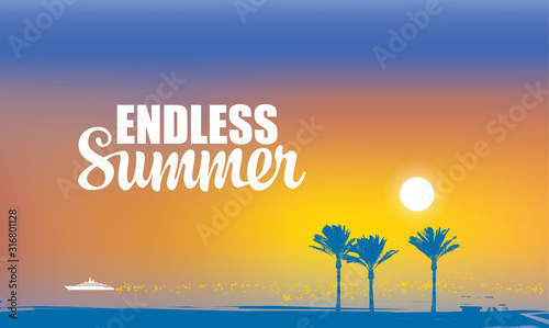 Vector tropical seascape with silhouettes of palm trees and white ship in the sea at sunset or sunrise. Travel banner with words Endless Summer. Suitable for poster, flyer, invitation, card.
