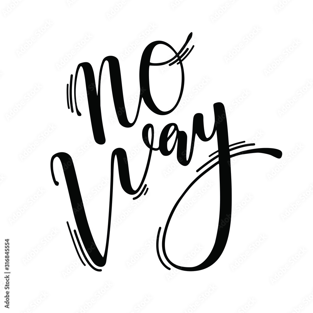 No way lettering. Hand written phrase. Brush calligraphy. No way lettering. Hand written phrase. Brush calligraphy.