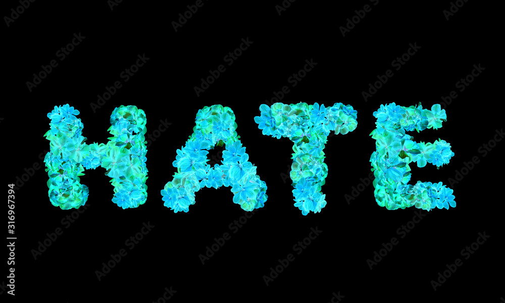 Hate text in capital letters using flowers to layout font on solid background Hate text in capital letters using flowers to layout font on solid background