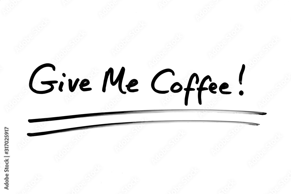 Give Me Coffee!