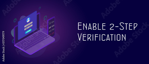 Enable Two Step Verification - 2FA 2 steps authentication secure password concept. Isometric smartphone and laptop with UI UX authentication login form. Header and footer banner template with text.