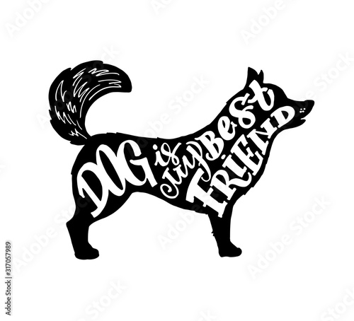 Dog is my best friend - cute pet silhouette hand drawn lettering label art