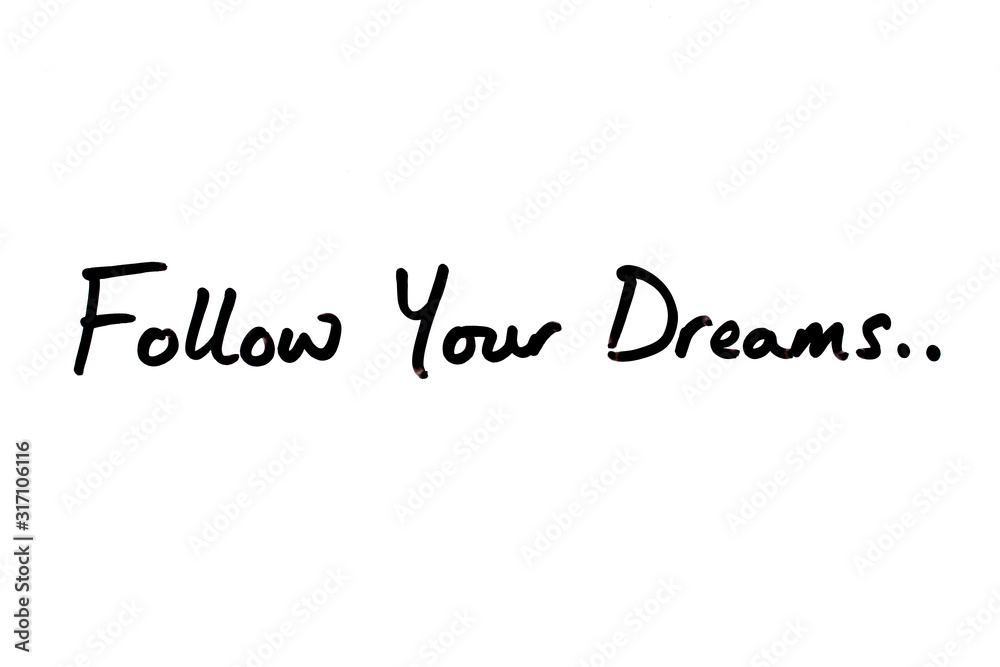 Follow Your Dreams Follow Your Dreams
