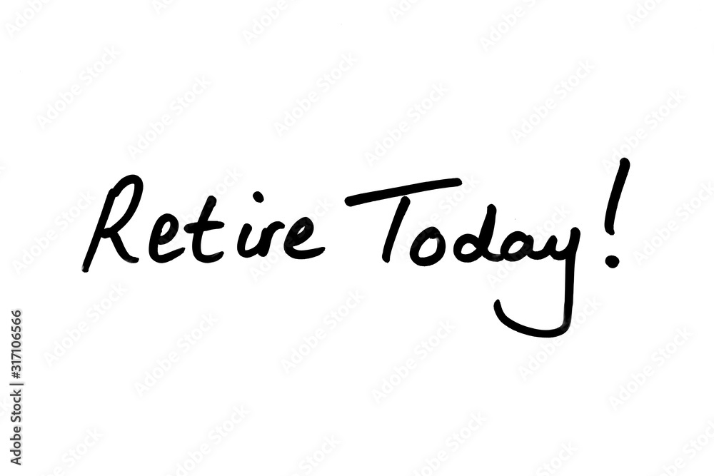 Retire Today!