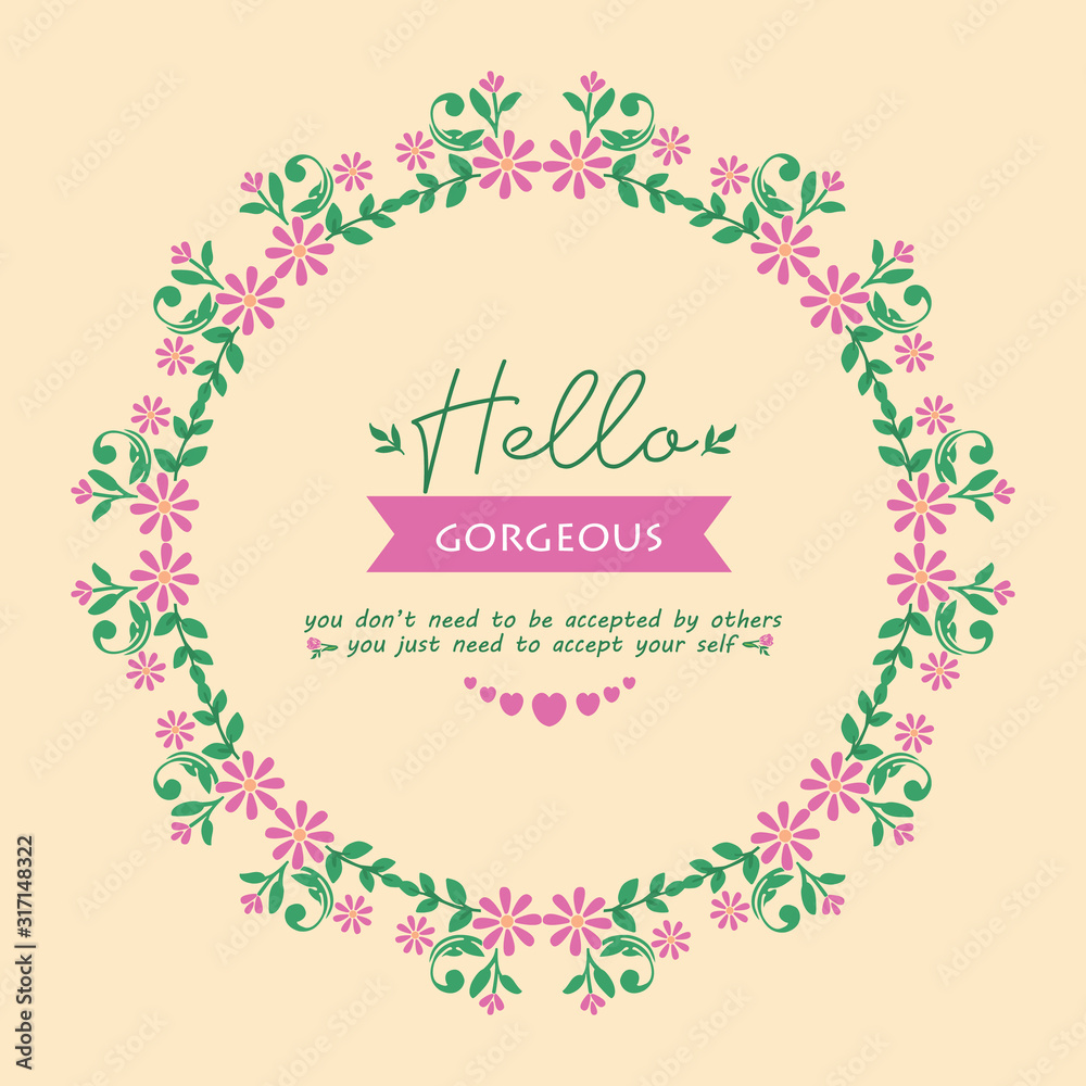 Greeting card design for hello gorgeous, with beautiful ornate leaf and flower frame. Vector Greeting card design for hello gorgeous, with beautiful ornate leaf and flower frame. Vector
