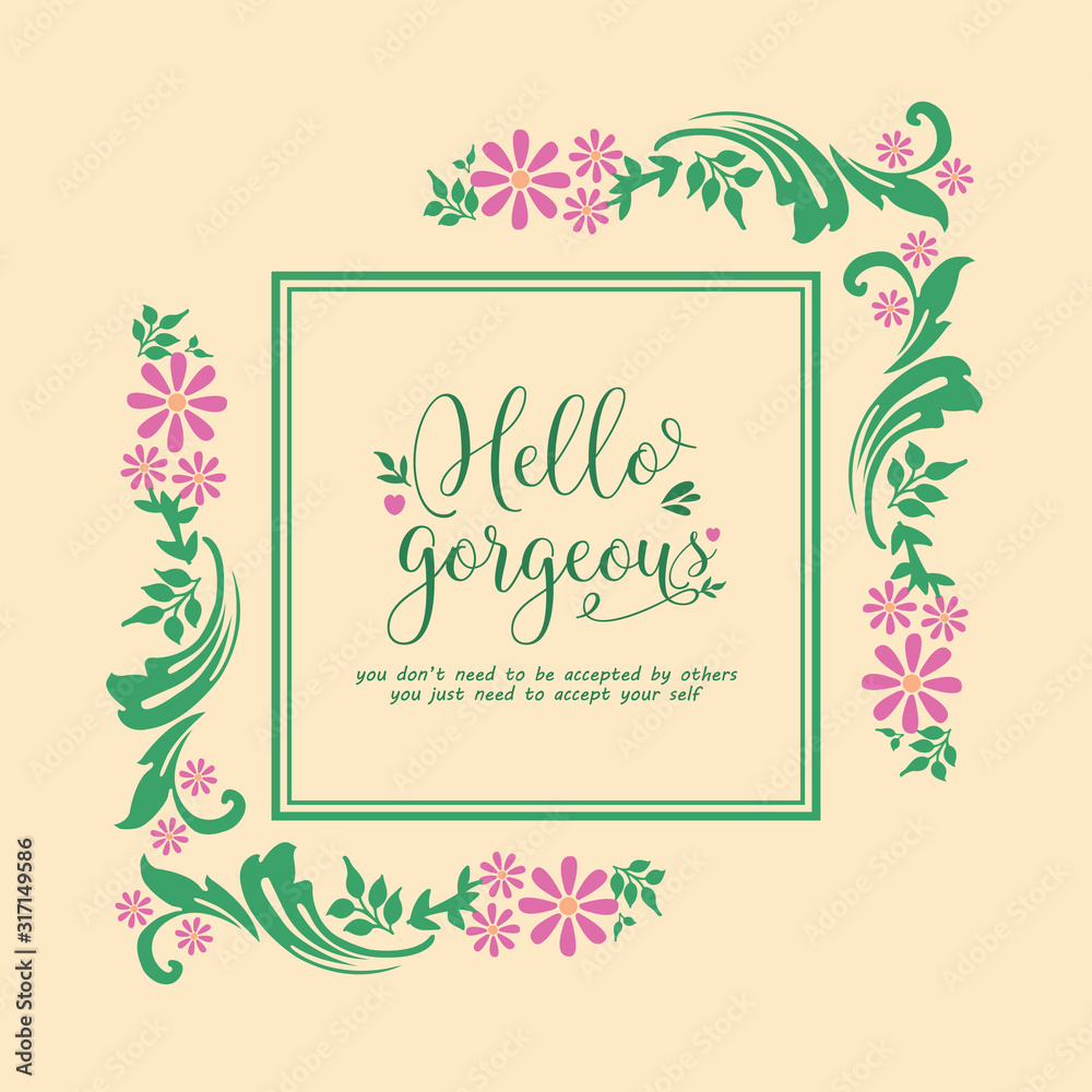 Poster of hello gorgeous, with beautiful of leaf and pink flower frame design. Vector