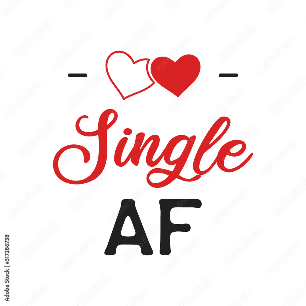 Funny Sarcastic Valentines Day typography logo emblem. Single AF quote. Holiday print for t-shirt, poster, card and sticker. Stock vector design isolated on white Funny Sarcastic Valentines Day typography logo emblem. Single AF quote. Holiday print for t-shirt, poster, card and sticker. Stock vector design isolated on white