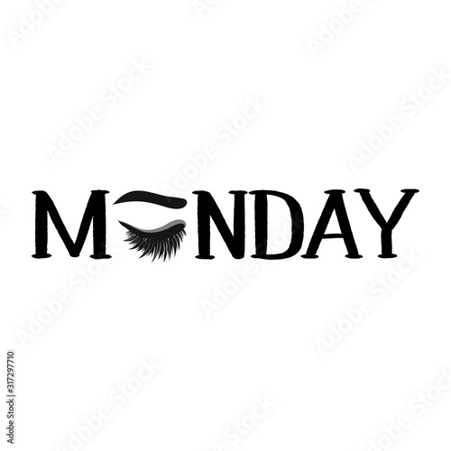Monday -  Calligraphy phrase for beauty salon, lash extensions maker, decorative cards, beauty blogs. Closed eye. Funny inspirational lettering design for posters, flyers, t-shirts.