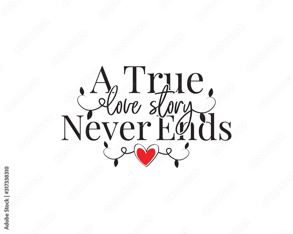 A true love story never ends, vector. Wording design, lettering. Wall
