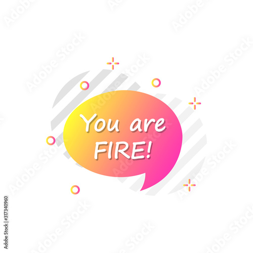 Bubble in pink, yellow, you are fire icon. Simple colored outline vector of motivation icons for ui and ux, website or mobile application