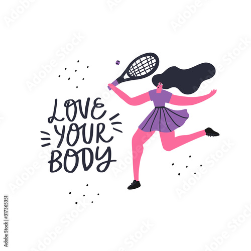 Female tennis player training flat vector illustration. Love your body handwritten lettering. Athlete holding racket cartoon character. Girl hitting ball, forehand shot hand drawn design element