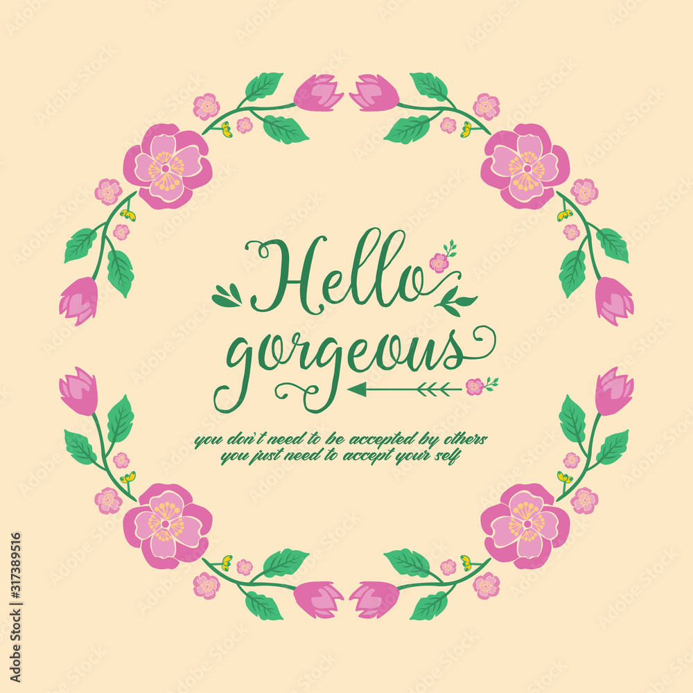 Beautiful frame design with ornate leaf and floral, for hello gorgeous card design. Vector