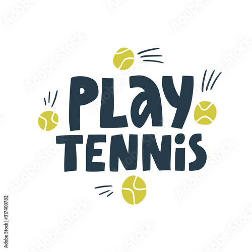 Play tennis flat hand drawn vector lettering. Motivational sport slogan with tennis balls on white background. Active lifestyle, sport practicing concept. T shirt, sportswear print design