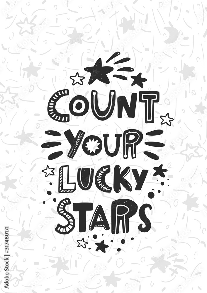 Count your lucky stars invitation card. Stylized black ink lettering. Baby grunge style typography with ink drops. Hand drawn poster, banner element