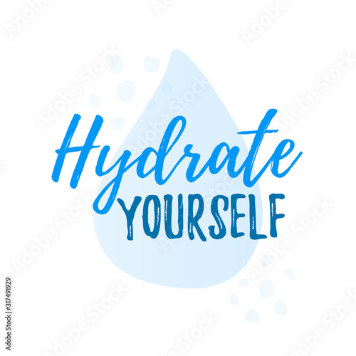 Hydrate yourself quote calligraphy text. Vector illustration text hydrate yourself.