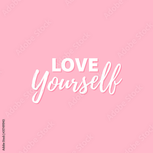 Love yourself quote. Modern beauty text with heart. Design print for t shirt, greeting card, pin label, badges, sticker, banner. Vector love yourself illustration on pink background.
